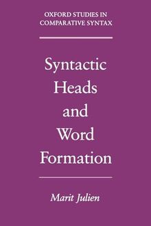 Syntactic Heads and Word Formation (Oxford Studies in Comparative Syntax)