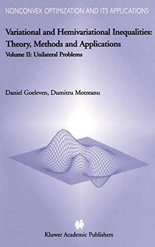 Variational and Hemivariational Inequalities - Theory, Methods and Applications: Volume II: Unilateral Problems (Nonconvex Optimization and Its Applications, 70, Band 70)