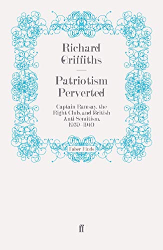 Patriotism Perverted: Captain Ramsay, the Right Club, and British Anti-Semitism, 1939–1940