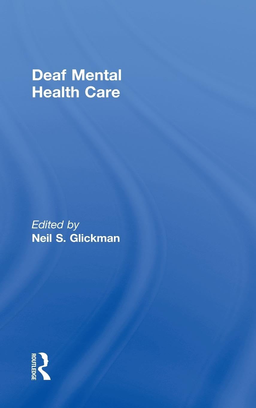 Deaf Mental Health Care (Counseling and Psychotherapy: Investigating Practice from Scientific, Historical, and Cultural Perspectives)