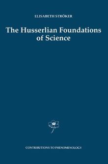 The Husserlian Foundations of Science (Contributions To Phenomenology)