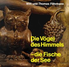 Die Vögel des Himmels, die Fische der See. Anna und Johannes entdecken das Geheimnis der Zeichen