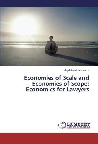 Economies of Scale and Economies of Scope: Economics for Lawyers