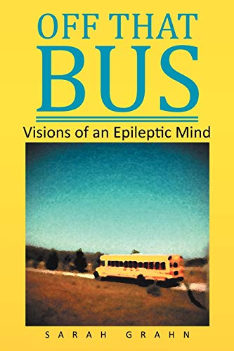 Off that Bus: Visions of an Epileptic mind