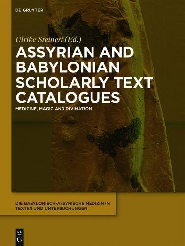 Die babylonisch-assyrische Medizin in Texten und Untersuchungen: Assyrian and Babylonian Scholarly Text Catalogues: Medicine, Magic and Divination