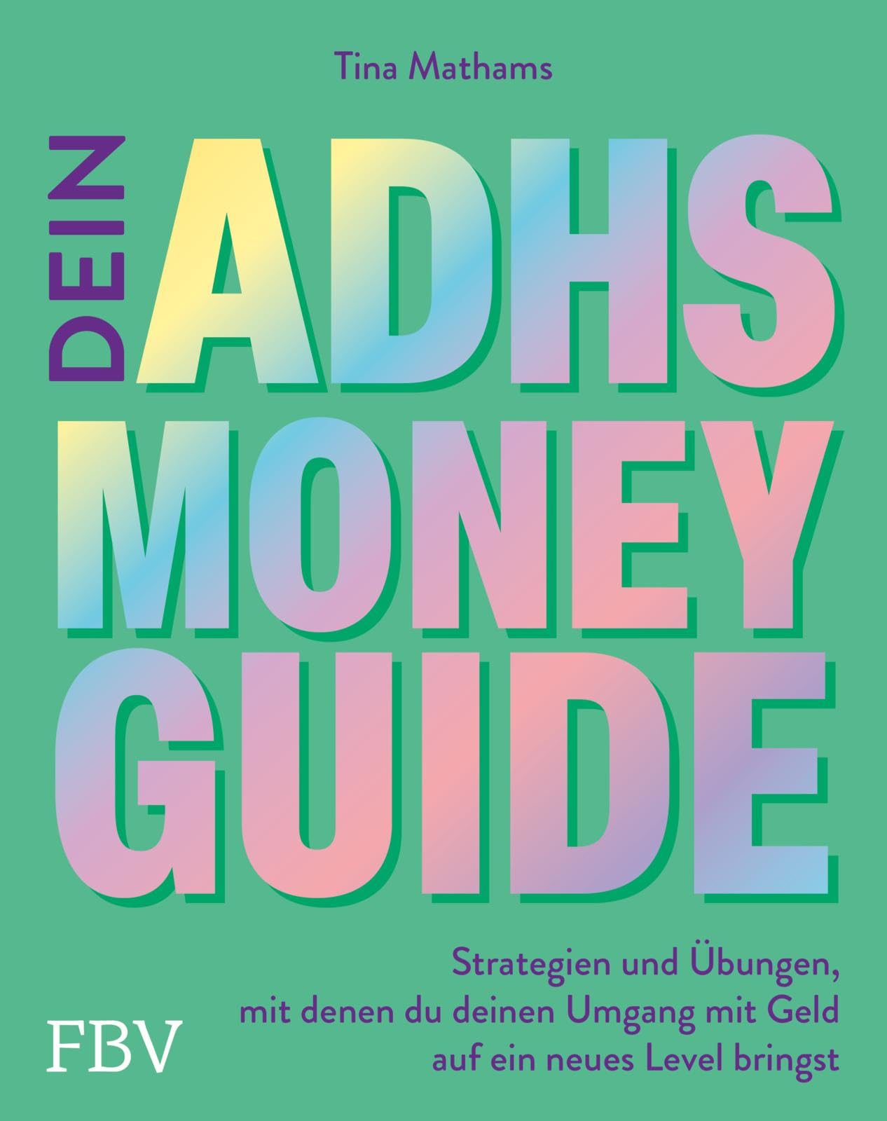 Dein ADHS-Money-Guide: Strategien und Übungen, mit denen du deinen Umgang mit Geld auf ein neues Level bringst | Tricks für Neurodivergente: Finanzen ganz einfach mit @theadhdaccountant