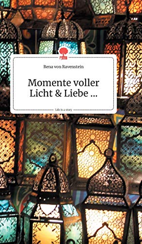 Momente voller Licht und Liebe . Life is a Story - story.one