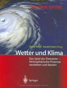 Wetter und Klima. Das Spiel der Elemente - Atmosphärische Prozesse verstehen und deuten