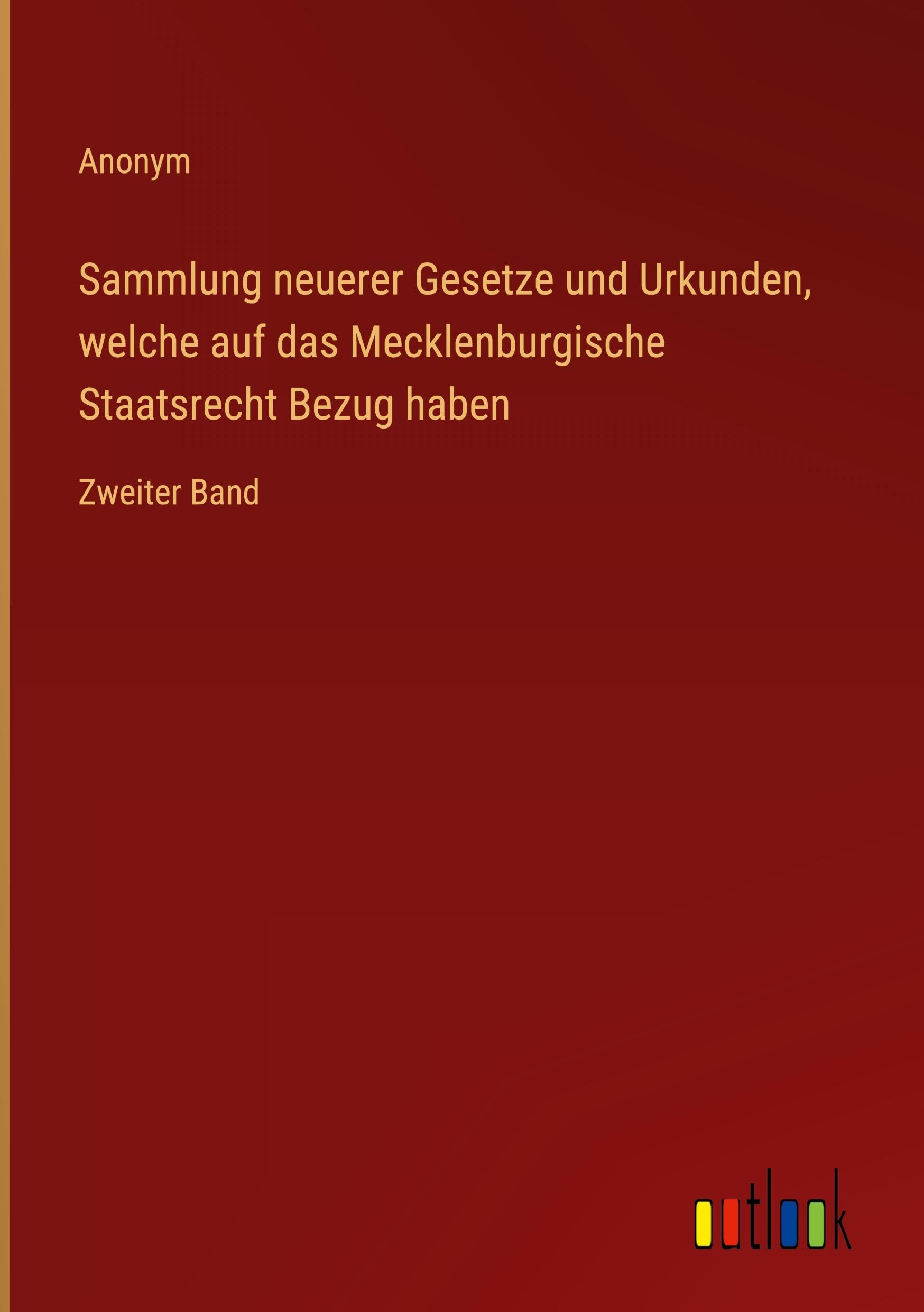 Sammlung neuerer Gesetze und Urkunden, welche auf das Mecklenburgische Staatsrecht Bezug haben: Zweiter Band