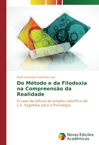 Do Método e da Filodoxia na Compreensão da Realidade: O caso da leitura do projeto científico de L.S. Vygotsky para a Psicologia