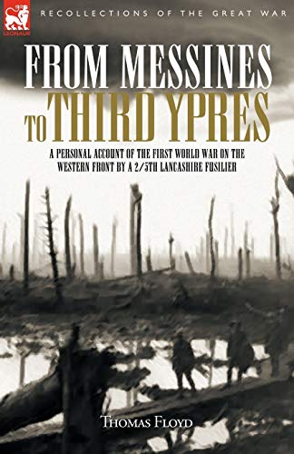 From Messines to Third Ypres: A Personal Account of the First World War by a 2/5th Lancashire Fusilier