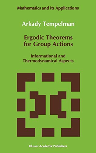 Ergodic Theorems for Group Actions: Informational and Thermodynamical Aspects (Mathematics and Its Applications, 78, Band 78)