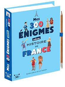 Mes 300 énigmes spécial histoire de France