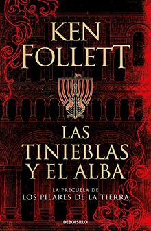 Las tinieblas y el alba (La precuela de Los pilares de la Tierra) (Best Seller)