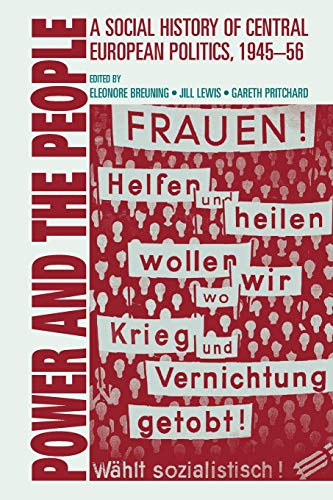Power and the People: A Social History of Central European Politics, 1945-56