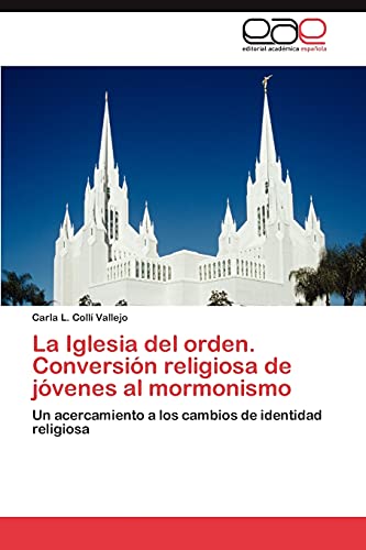 La Iglesia del orden. Conversión religiosa de jóvenes al mormonismo: Un acercamiento a los cambios de identidad religiosa