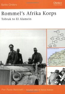 Rommel's Afrika Korps: Tobruk to El Alamein (Battle Orders, Band 20)