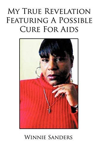 My True Revelation Featuring A Possible Cure For AIDS