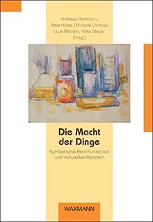 Die Macht der Dinge: Symbolische Kommunikation und kulturelles Handeln (Beiträge zur Volkskultur in Nordwestdeutschland)