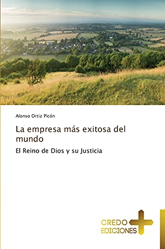 La empresa más exitosa del mundo: El Reino de Dios y su Justicia