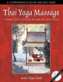 Thai Yoga Massage: A Dynamic Therapy for Physical Well-Being and Spiritual Energy