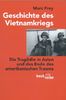 Geschichte des Vietnamkriegs: Die Tragödie in Asien und das Ende des amerikanischen Traums