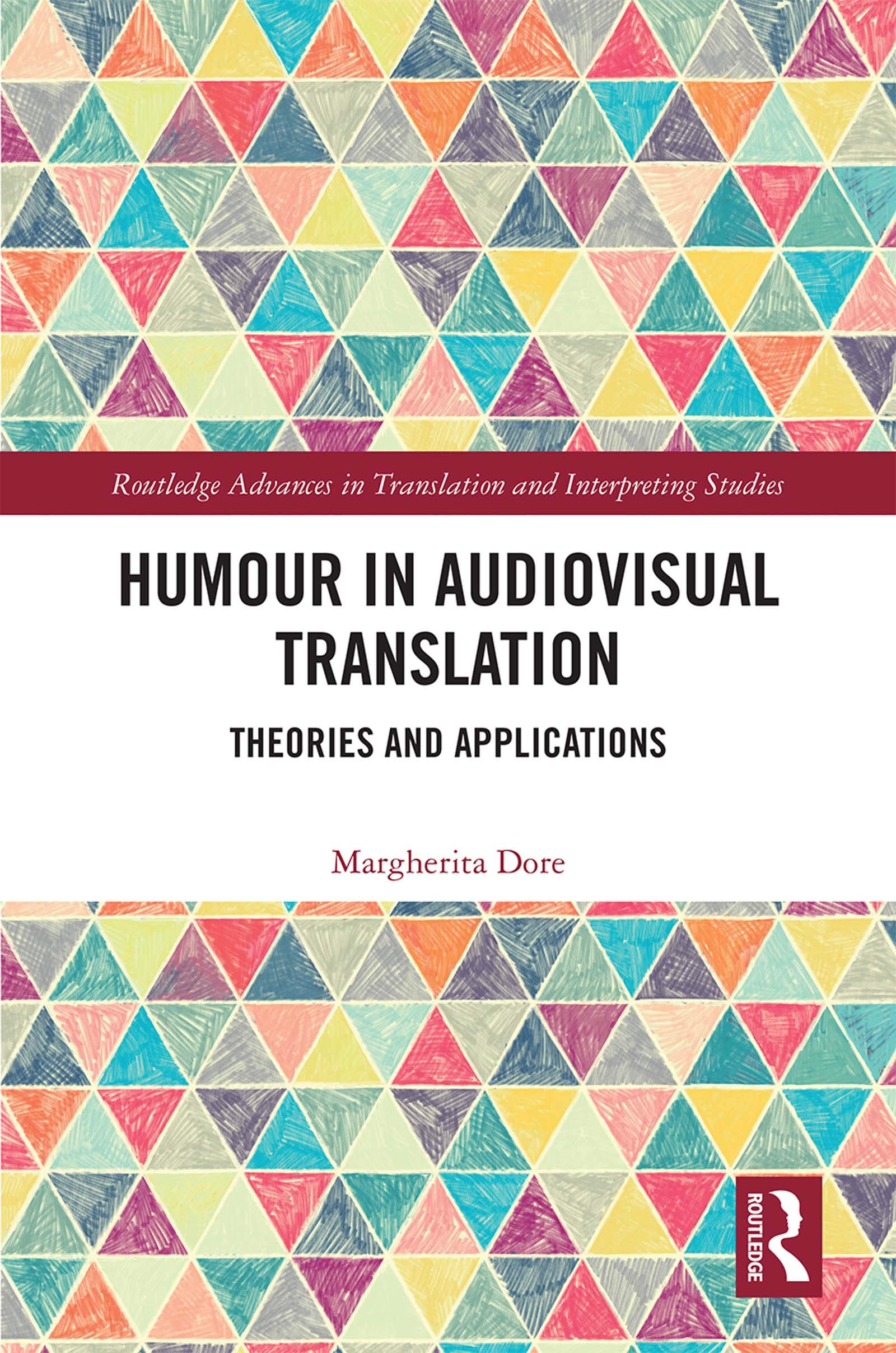 Humour in Audiovisual Translation: Theories and Applications (Routledge Advances in Translation and Interpreting Studies, 44)