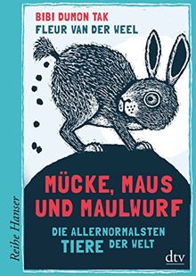 Mücke, Maus und Maulwurf: Die allernormalsten Tiere der Welt (Reihe Hanser)