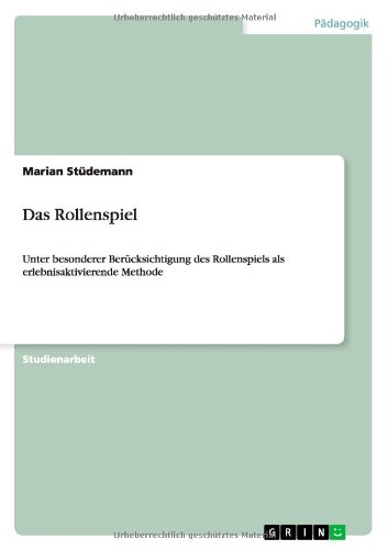 Das Rollenspiel: Unter besonderer Berücksichtigung des Rollenspiels als erlebnisaktivierende Methode