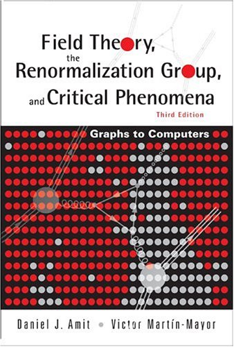 Field Theory, The Renormalization Group, And Critical Phenomena: Graphs To Computers (3rd Edition): Graphs to Computers