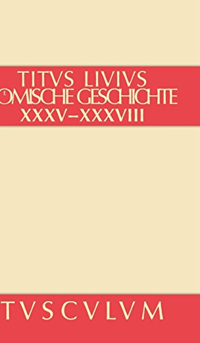 Römische Geschichte / Ab urbe condita Set: Buch 35-38 (Sammlung Tusculum)