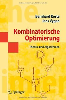 Kombinatorische Optimierung: Theorie und Algorithmen (Springer-Lehrbuch Masterclass)