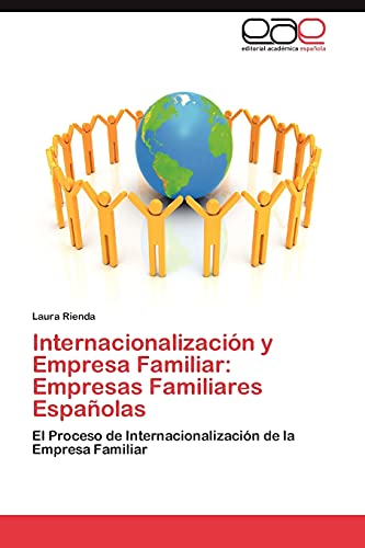 Internacionalización y Empresa Familiar: Empresas Familiares Españolas: El Proceso de Internacionalización de la Empresa Familiar