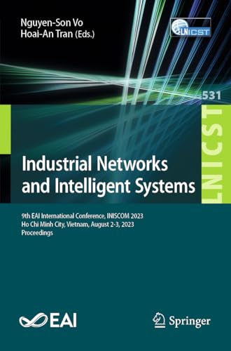 Industrial Networks and Intelligent Systems: 9th EAI International Conference, INISCOM 2023, Ho Chi Minh City, Vietnam, August 2-3, 2023, Proceedings ... Engineering, 531, Band 531)