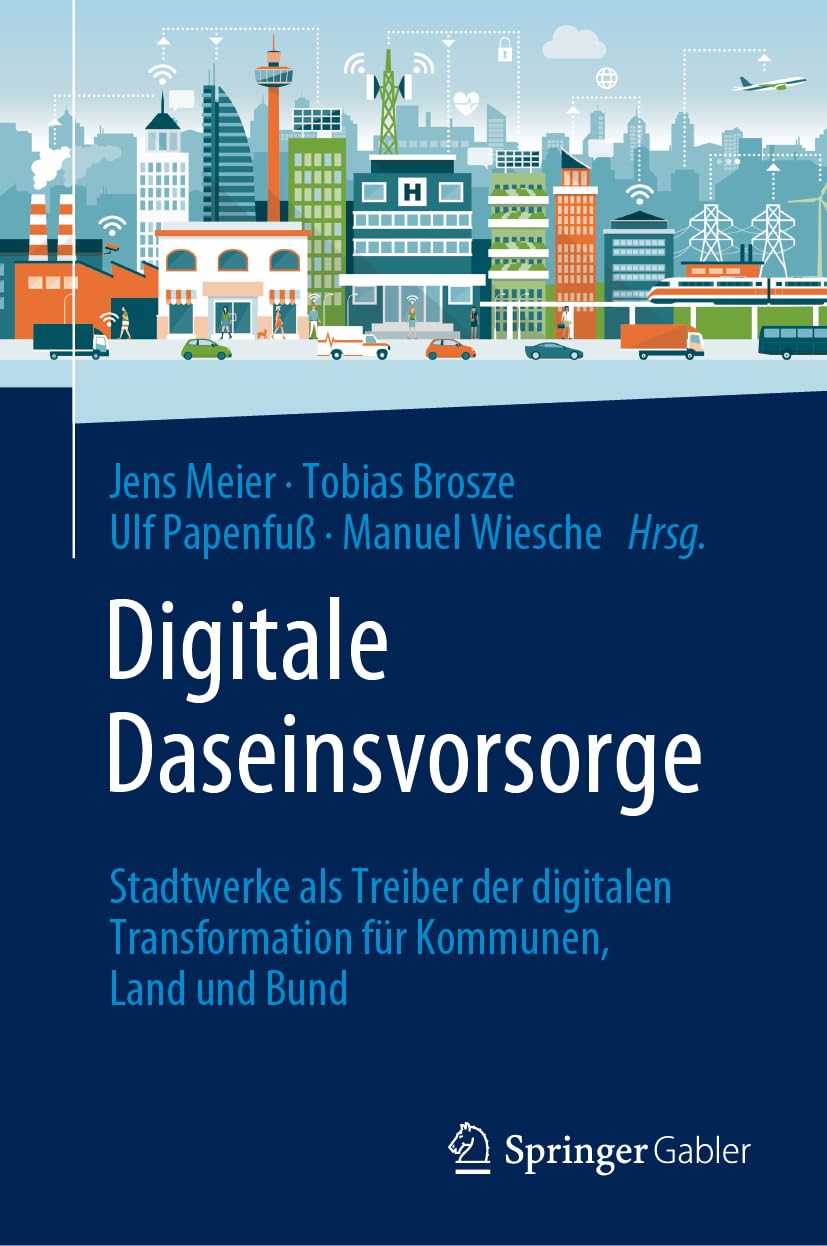 Digitale Daseinsvorsorge: Stadtwerke als Treiber der digitalen Transformation für Kommunen, Land und Bund