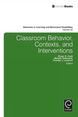 Classroom Behavior, Contexts, and Interventions (Advances in Learning and Behavioral Disabilities, 25, Band 25)