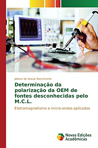 Determinação da polarização da OEM de fontes desconhecidas pelo M.C.L.: Eletromagnetismo e micro-ondas aplicados