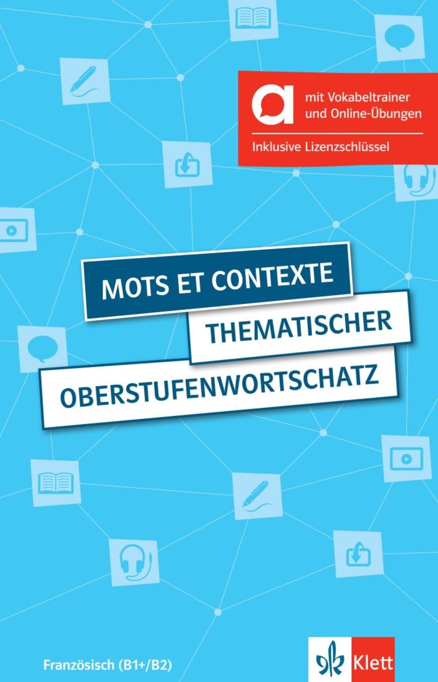 Mots et contexte - Hybride Ausgabe allango: Thematischer Oberstufenwortschatz Französisch (B1+/B2), 4. aktualisierte erweiterte Ausgabe. Buch mit Audios und interaktiven Übungen