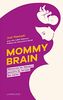 Mommy brain : découvrez les fabuleux pouvoirs du cerveau des mères !