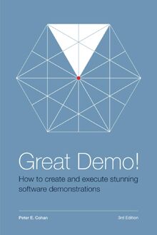Great Demo! How To Create And Execute Stunning Software Demonstrations: Third Edition