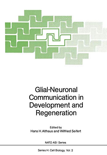 Glial-Neuronal Communication in Development and Regeneration (Nato ASI Subseries H:, 2, Band 2)