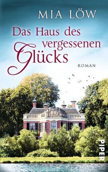 Das Haus des vergessenen Glücks: Roman