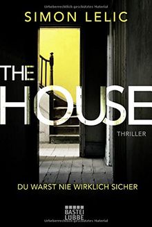 The House - Du warst nie wirklich sicher: Thriller