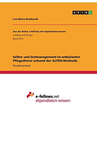 Selbst- und Zeitmanagement im ambulanten Pflegedienst anhand der ALPEN-Methode