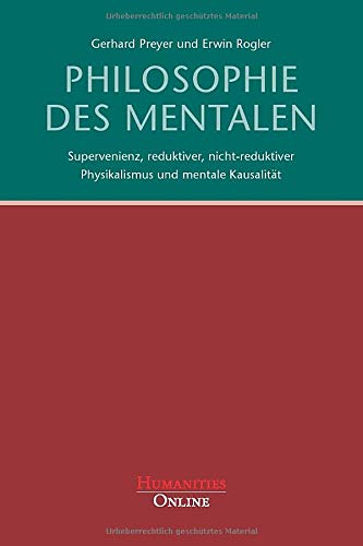 Philosophie des Mentalen: Supervenienz, reduktiver, nicht-reduktiver Physikalismus und mentale Kausalität