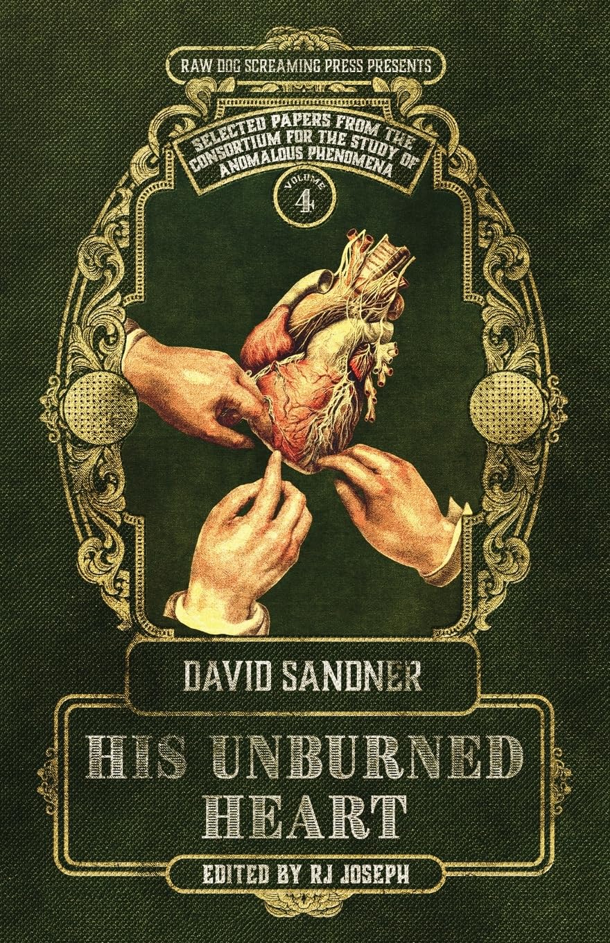 His Unburned Heart (Selected Papers from the Consortium for the Study of Anomalous Phenomena, Band 4)