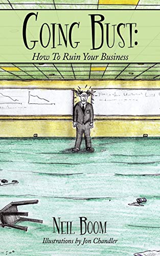 Going Bust: How To Ruin Your Business