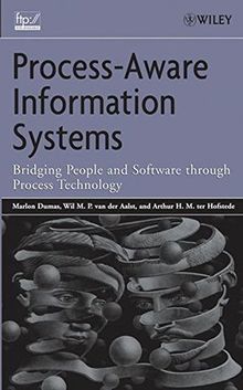 Process-Aware Information Systems: Bridging People and Software Through Process Technology