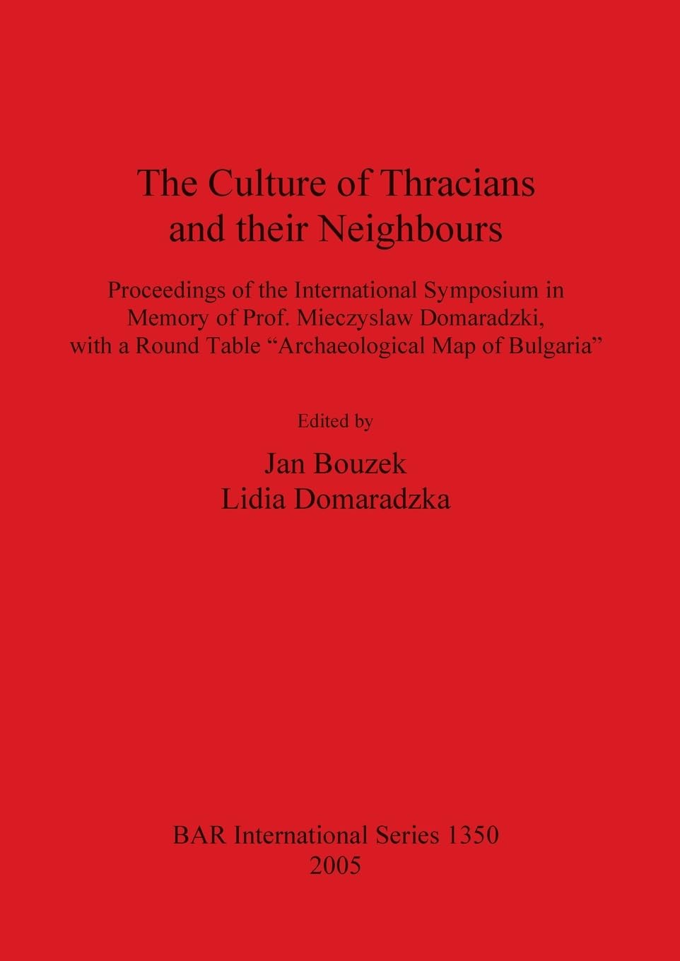 The Culture of Thracians and their Neighbours: Proceedings of the International Symposium in Memory of Prof. Mieczyslaw Domaradzki, with a Round Table ... Reports International, Band 1350)
