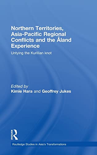 Northern Territories, Asia-Pacific Regional Conflicts and the Aland Experience: Untying the Kurillian Knot (Asia's Great Cities)
